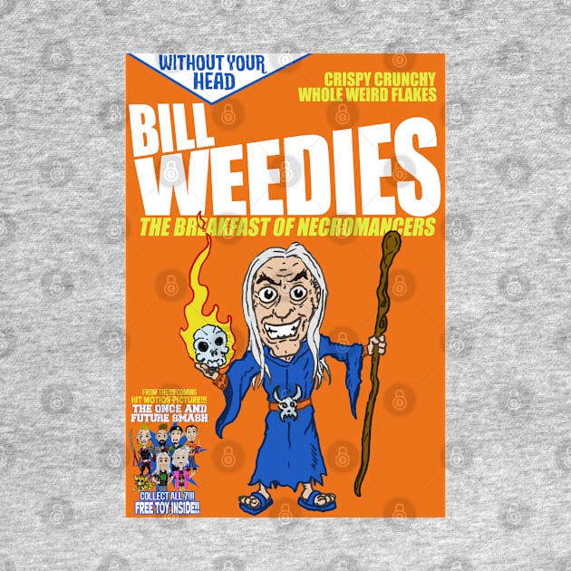 Bill Weedies: The Breakfast of Necromancers Without Your Head Monster Cereal by WithoutYourHead